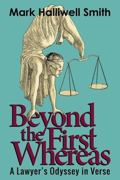 Beyond the First Whereas: A Lawyer’s Odyssey in Verse, Mark Halliwell Smith - Ebook - 9781958861738