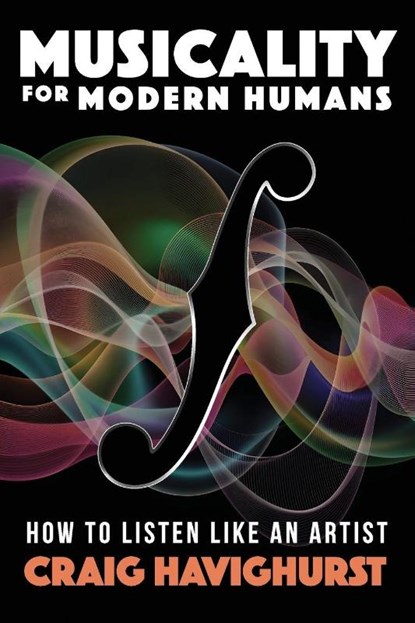 Musicality for Modern Humans, Craig Havighurst - Paperback - 9781958861837