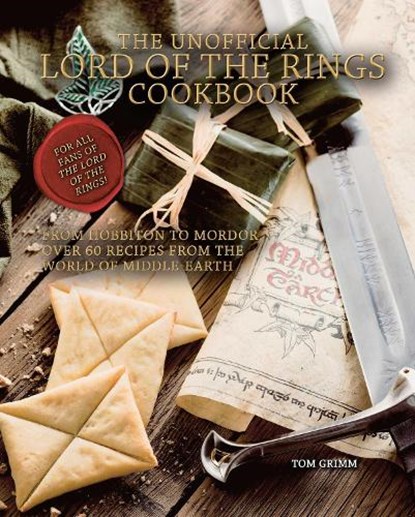 The Unofficial Lord of the Rings Cookbook, Tom Grimm - Gebonden Gebonden - 9781958862001