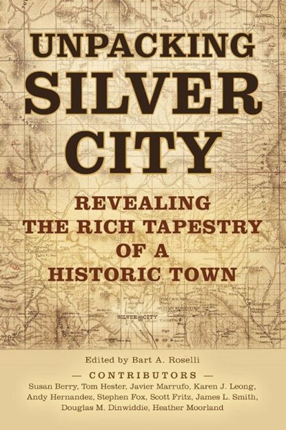 Unpacking Silver City, Bart A Roselli - Paperback - 9781958870273