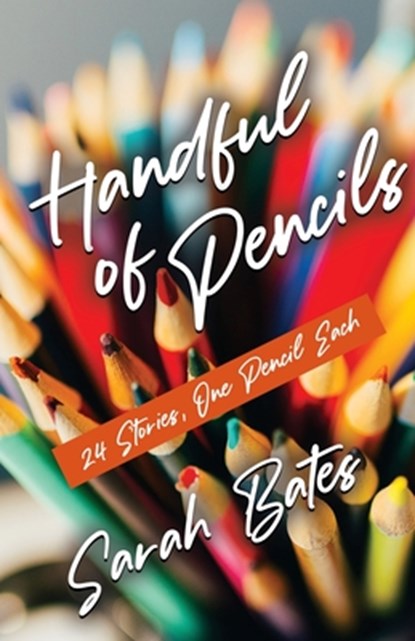 Handful of Pencils, Sarah Bates - Paperback - 9781958878972