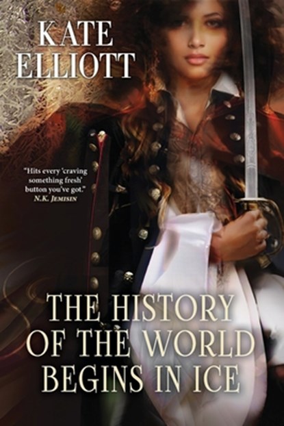 The History of the World Begins in Ice, Kate Elliott - Paperback - 9781958880197