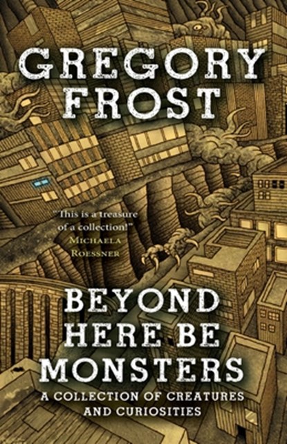 Beyond Here Be Monsters, Gregory Frost - Paperback - 9781958880265