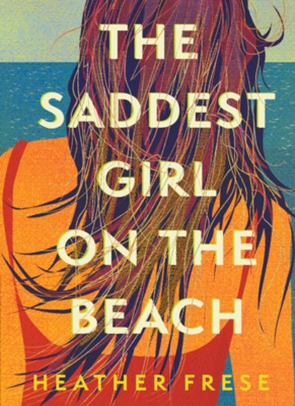 The Saddest Girl on the Beach, Heather Frese - Gebonden - 9781958888186
