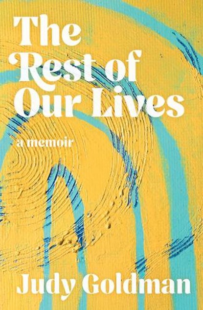 The Rest of Our Lives, Judy Goldman - Paperback - 9781958888544