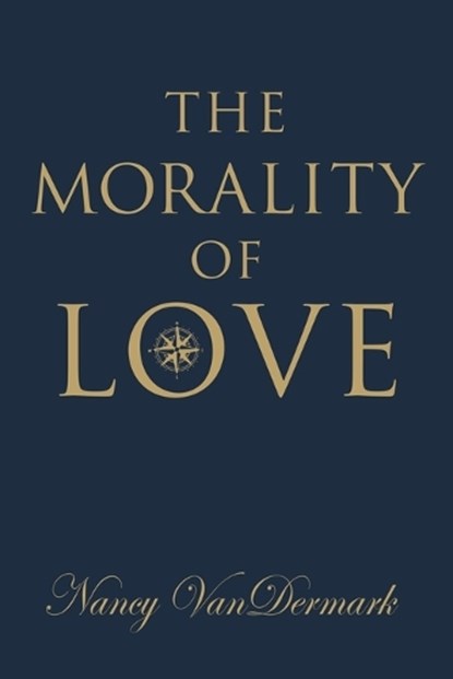 The Morality of Love, Nancy Vandermark - Paperback - 9781958892213
