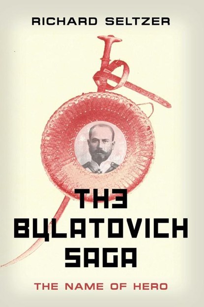The Bulatovich Saga, Richard Seltzer - Paperback - 9781958892558