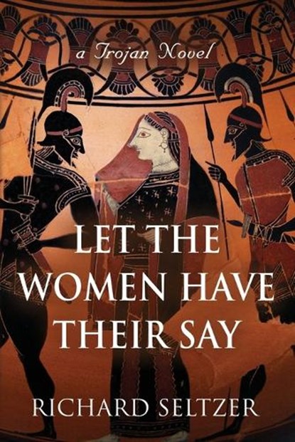 Let the Women Have Their Say, Richard Seltzer - Paperback - 9781958892572