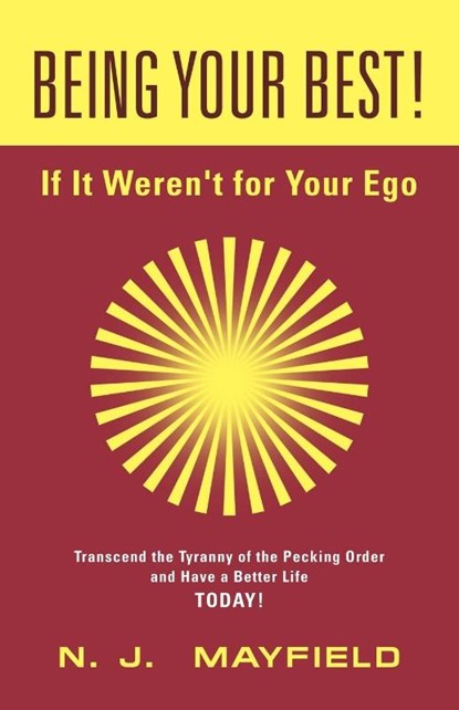 BEING YOUR BEST! If It Weren't for Your Ego, N J Mayfield - Paperback - 9781958892701