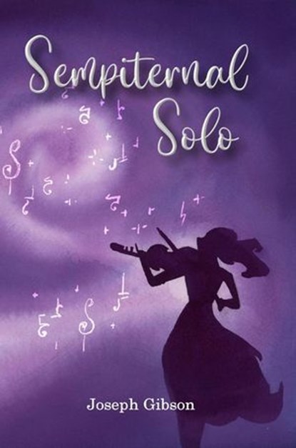 Sempiternal Solo, Joseph Gibson - Ebook - 9781958901960