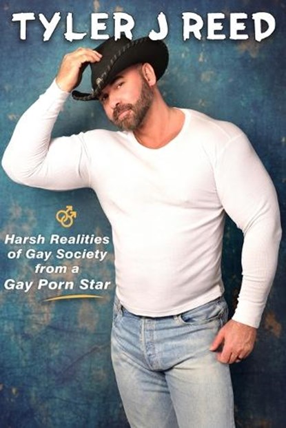 Tyler J Reed: Harsh Realities of Gay Society from a Gay Porn Star, Tyler J. Reed - Paperback - 9781958981467