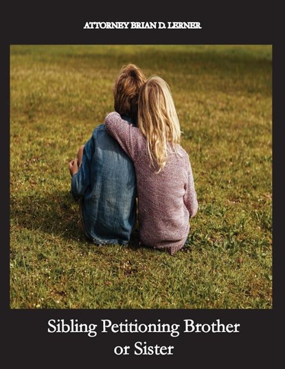 Sibling Petitioning Brother or Sister, Brian D. Lerner - Paperback - 9781958990407