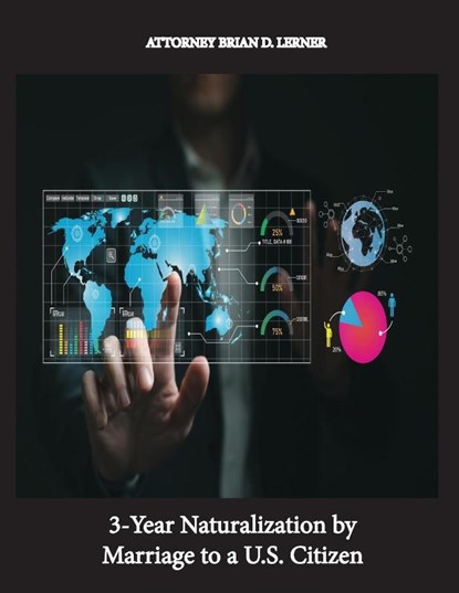 3-Year Naturalization by Marriage to a U.S. Citizen, Brian Lerner - Paperback - 9781958990520