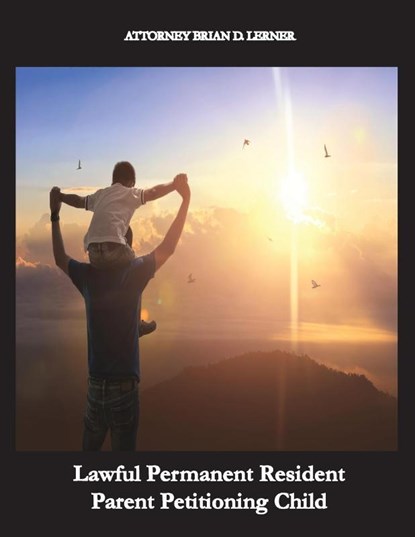 Lawful Permanent Resident Parent Petitioning Child, Brian D. Lerner - Paperback - 9781958990544