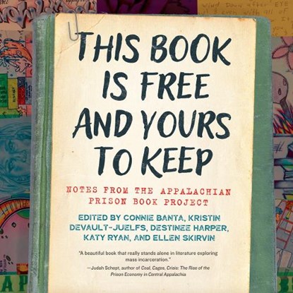 This Book Is Free and Yours to Keep: Notes from the Appalachian Prison Book Project, Connie Banta - Paperback - 9781959000358