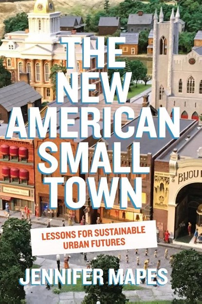The New American Small Town, Jennifer Mapes - Paperback - 9781959000471