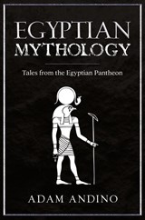 Egyptian Mythology - Adam Andino - 9781959018728