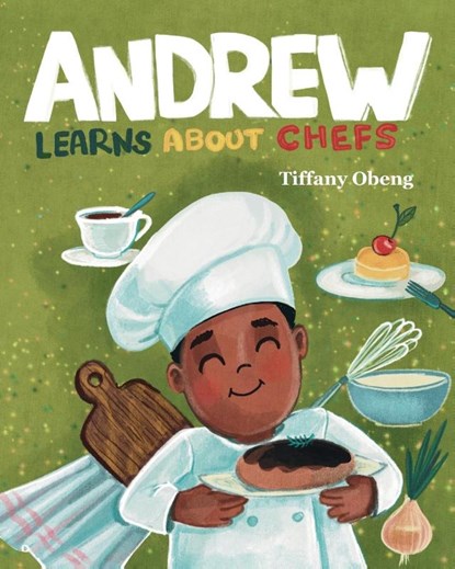 Andrew Learns about Chefs, Tiffany Obeng - Paperback - 9781959075226