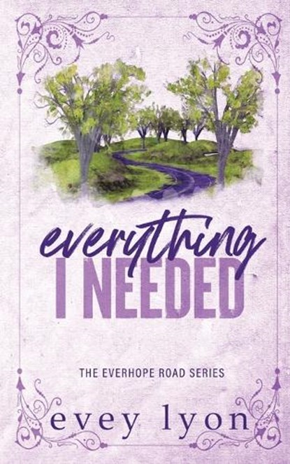 Everything I Needed: A Small Town Second Chance Accidental Pregnancy Romance, Evey Lyon - Paperback - 9781959094470