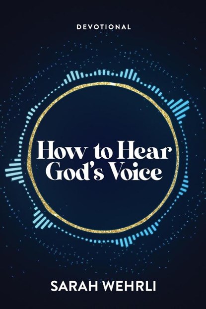 How to Hear God's Voice, Sarah Wehrli - Paperback - 9781959095200