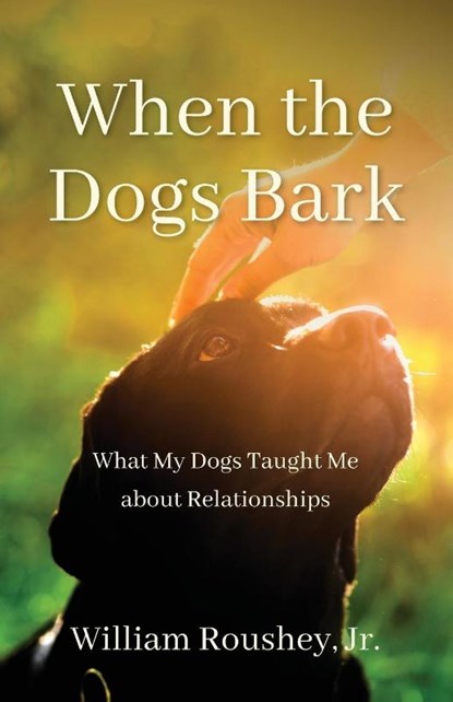 When the Dogs Bark, William Roushey - Paperback - 9781959099475