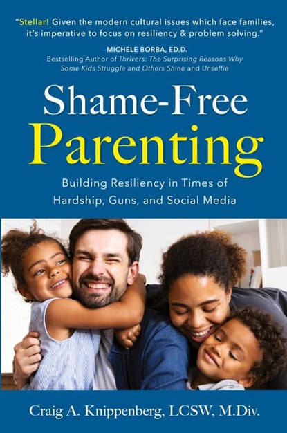 Shame-Free Parenting, Craig LCSW M. Div. Knippenberg - Paperback - 9781959099567