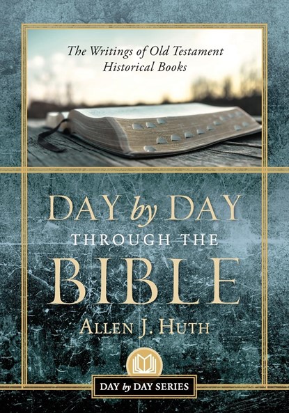 Day by Day Through the Bible, Allen J. Huth - Paperback - 9781959099635