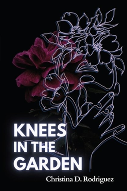 Knees in the Garden, Christina D Rodriguez - Paperback - 9781959118107