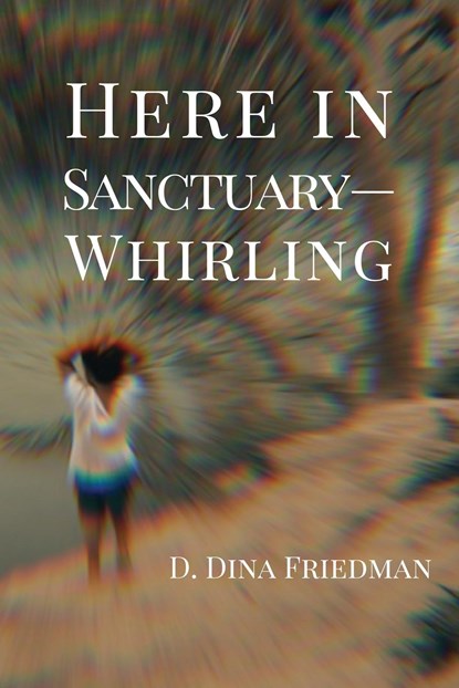 Here in Sanctuary-Whirling, D. Dina Friedman - Paperback - 9781959118794