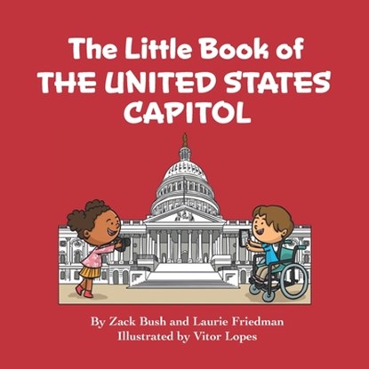 The Little Book of the United States Capitol: Introduction to the United States Capitol, Congress, Government, American Landmarks for Kids Ages 3 10,, Laurie Friedman - Paperback - 9781959141341