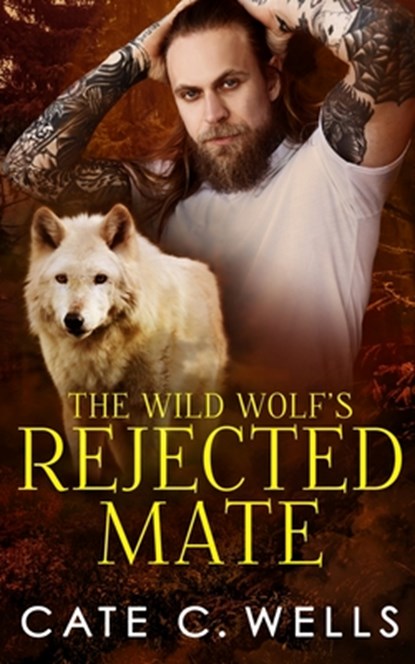 The Wild Wolf's Rejected Mate, Cate C. Wells - Paperback - 9781959144205