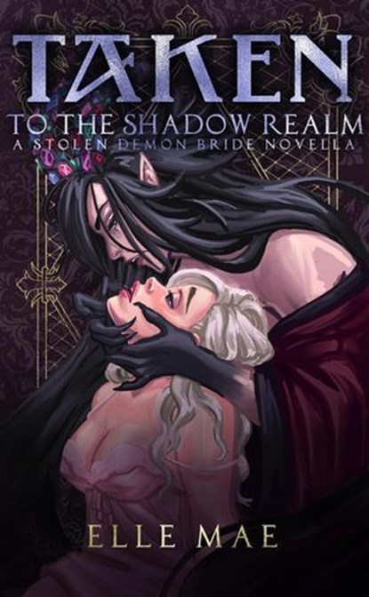 Taken to the Shadow Realm, Elle Mae - Ebook - 9781959187240