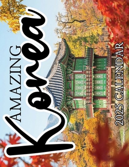 Amazing Korea 2025 Calendar, B. Patrick - Paperback - 9781959209331