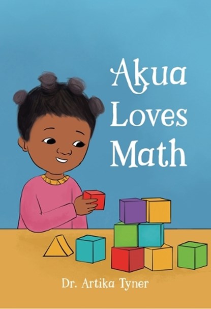 Akua Loves Math, Artika R. Tyner - Paperback - 9781959223245