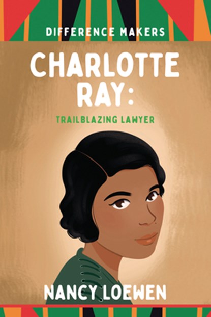 Charlotte Ray: Trailblazing Lawyer, Nancy Loewen - Paperback - 9781959223641