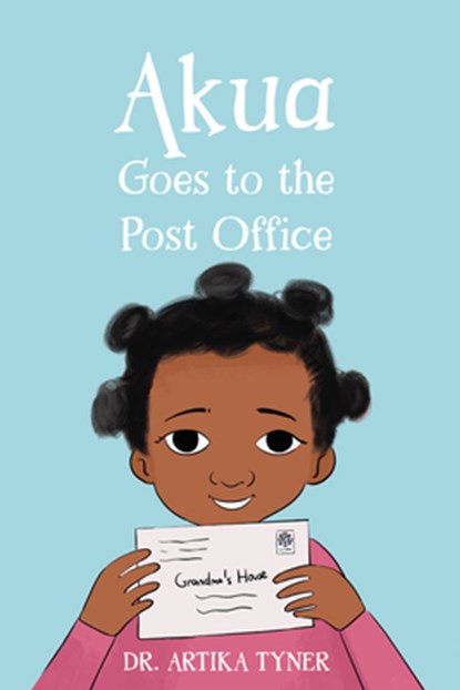 Akua Goes to the Post Office, Artika R. Tyner - Gebonden - 9781959223788