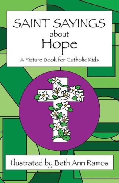 Saint Sayings about Hope: A Picture Book for Catholic Kids, Beth Ann Ramos - Paperback - 9781959258179