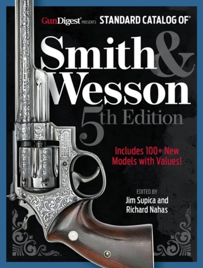 Standard Catalog of Smith & Wesson, 5th Edition, Jim Supica ; Richard Nahas - Gebonden - 9781959265221