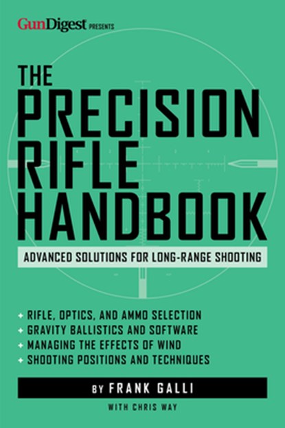 The Precision Rifle Handbook, Frank Galli ; Chris Way - Paperback - 9781959265573