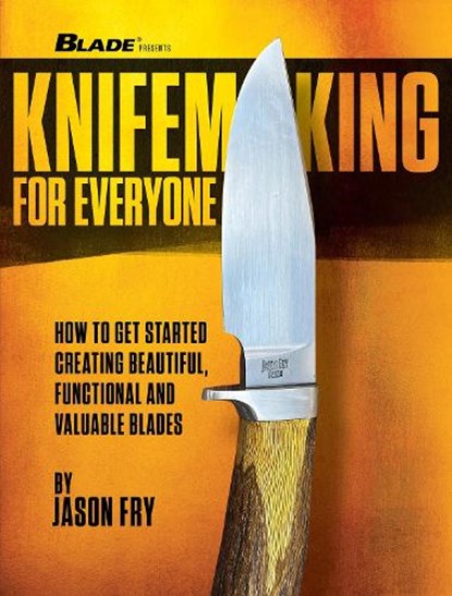 Knifemaking for Everyone, Jason Fry - Paperback - 9781959265634