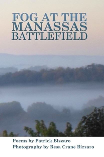 Fog at the Manassas Battlefield, Resa Crane Bizzaro - Paperback - 9781959346012