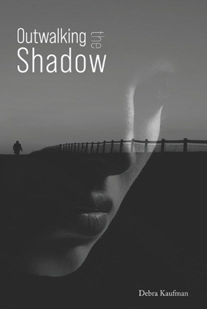 Outwalking the Shadow, Debra Kaufman - Paperback - 9781959346302