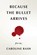 Because the bullet arrives, Caroline Rash - Paperback - 9781959346876