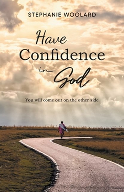 Have Confidence in God, Stephanie Woolard - Paperback - 9781959365969