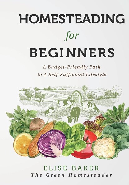 Homesteading For Beginners, Elise Baker - Paperback - 9781959372035