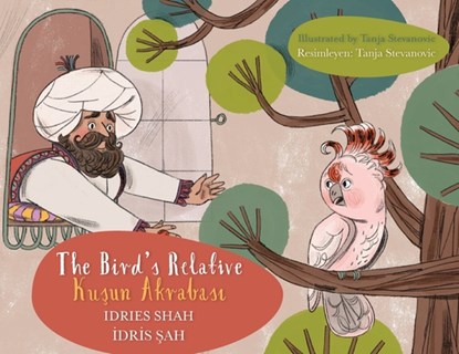 The Bird's Relative / Ku&#351;un Akrabas&#305;: Bilingual English-Turkish Edition / &#304;ngilizce-Türkçe &#304;ki Dilli Bask&#305;, Idries Shah - Paperback - 9781959393566