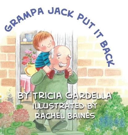 Grampa Jack Put It Back, Tricia Gardella - Gebonden - 9781959412144