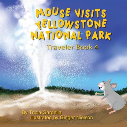 Mouse Visits Yellowstone National Park, Tricia Gardella - Paperback - 9781959412403