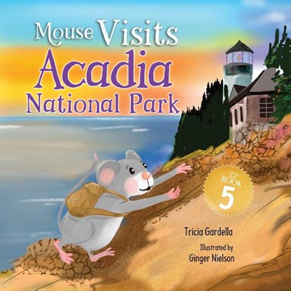 Mouse Visits Acadia National Park, Tricia Gardella - Paperback - 9781959412502