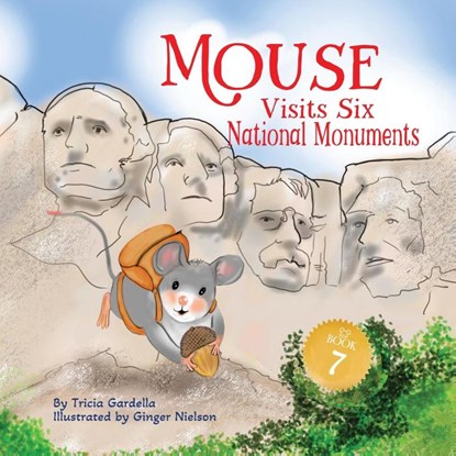 Mouse Visits Six National Monuments, Tricia Gardella - Paperback - 9781959412694